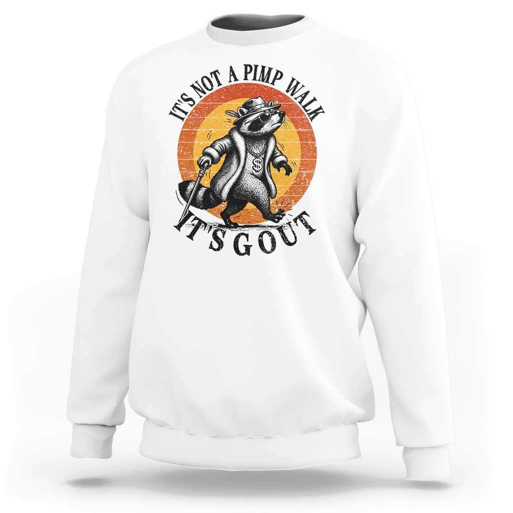 It's Not A Pimp Walk It's Gout Sweatshirt Funny Gout Dad Sarcastic Raccoon