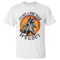 It's Not A Pimp Walk It's Gout T Shirt Funny Gout Dad Sarcastic Raccoon
