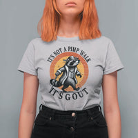 It's Not A Pimp Walk It's Gout T Shirt For Women Funny Gout Dad Sarcastic Raccoon