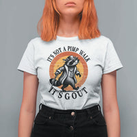 It's Not A Pimp Walk It's Gout T Shirt For Women Funny Gout Dad Sarcastic Raccoon