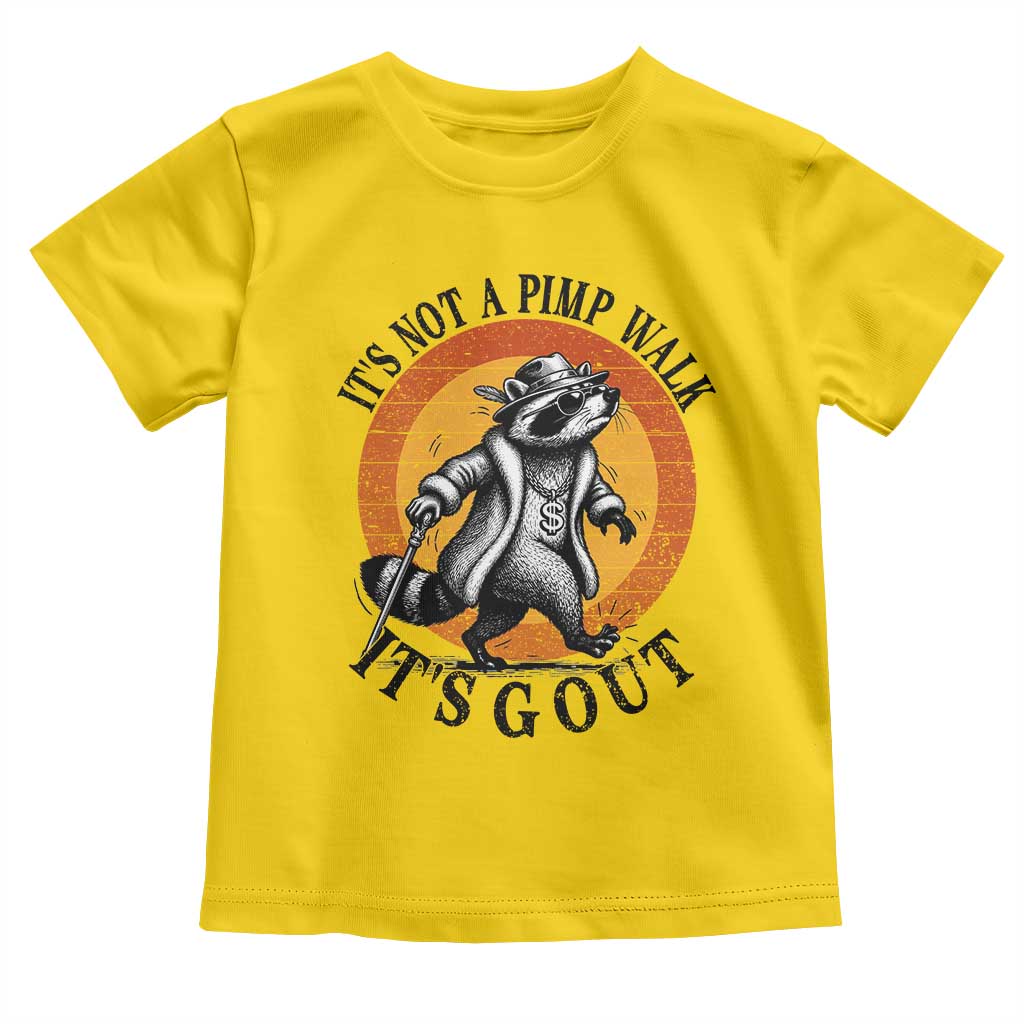 It's Not A Pimp Walk It's Gout Toddler T Shirt Funny Gout Dad Sarcastic Raccoon