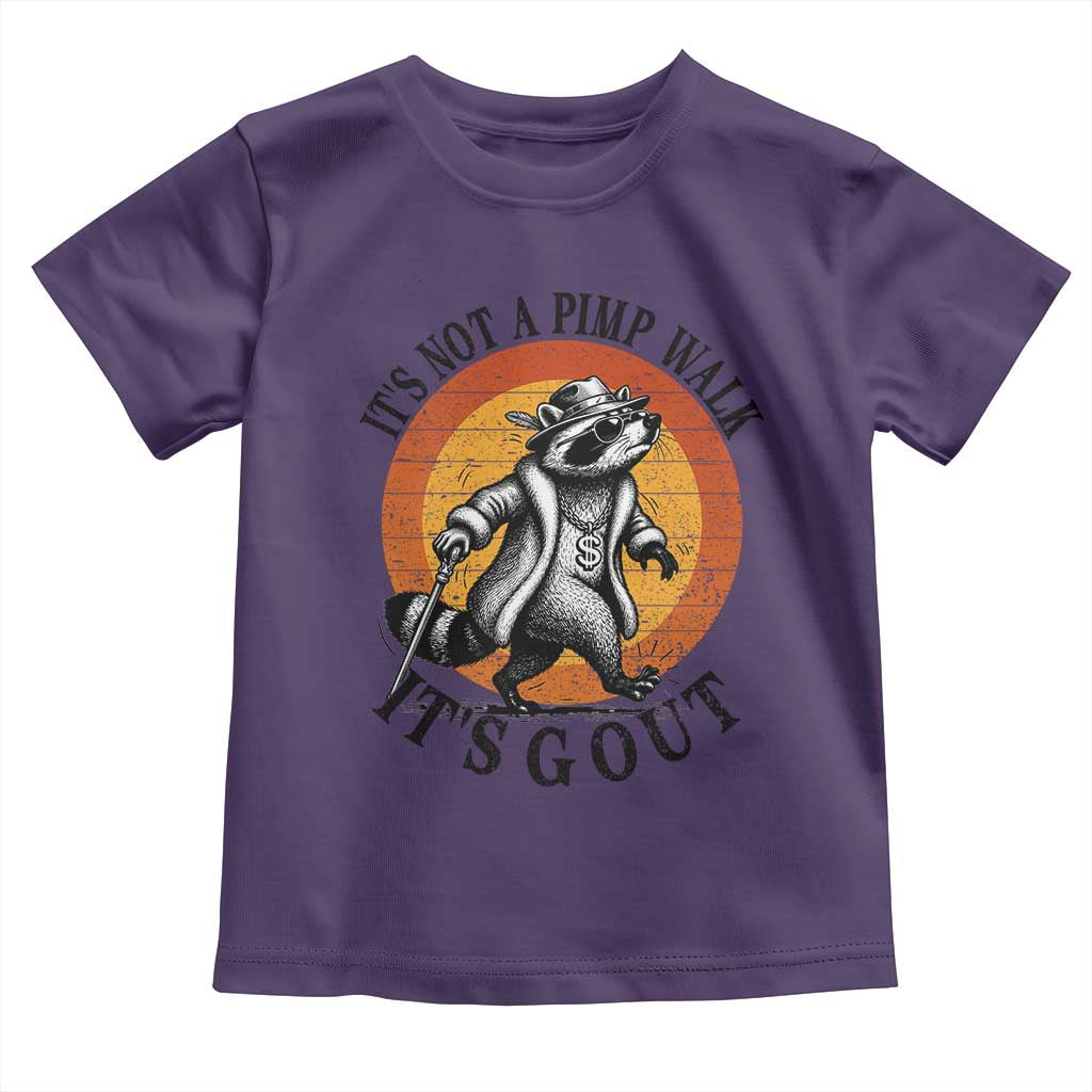 It's Not A Pimp Walk It's Gout Toddler T Shirt Funny Gout Dad Sarcastic Raccoon