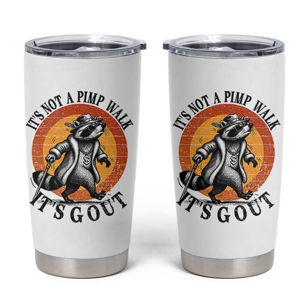 It's Not A Pimp Walk It's Gout Tumbler Cup Funny Gout Dad Sarcastic Raccoon
