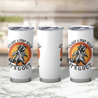 It's Not A Pimp Walk It's Gout Tumbler Cup Funny Gout Dad Sarcastic Raccoon
