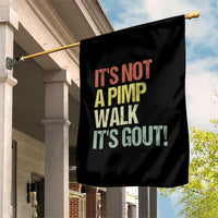 It's Not A Pimp Walk It's Gout Garden Flag Funny Old Man Medical Humor