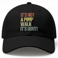 It's Not A Pimp Walk It's Gout Baseball Cap Funny Old Man Medical Humor