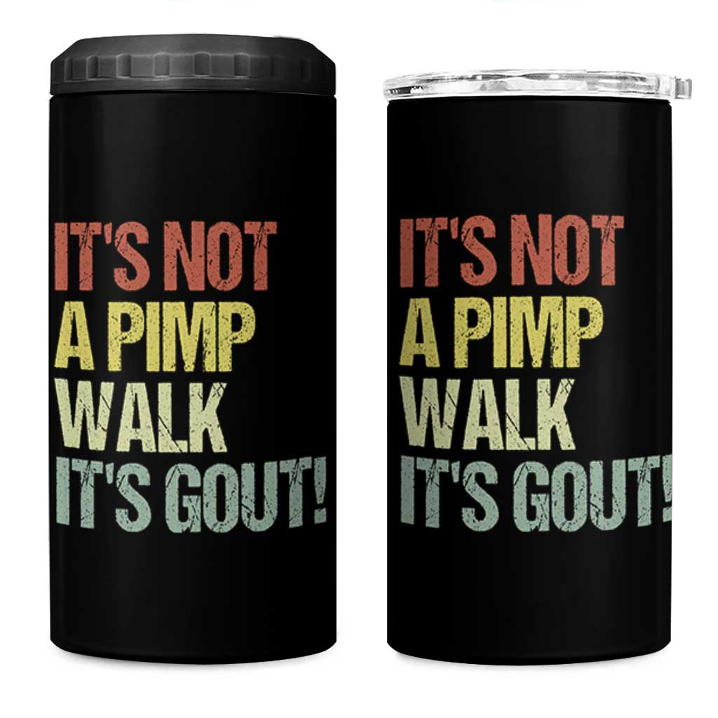 It's Not A Pimp Walk It's Gout 4 in 1 Can Cooler Tumbler Funny Old Man Medical Humor