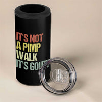 It's Not A Pimp Walk It's Gout 4 in 1 Can Cooler Tumbler Funny Old Man Medical Humor