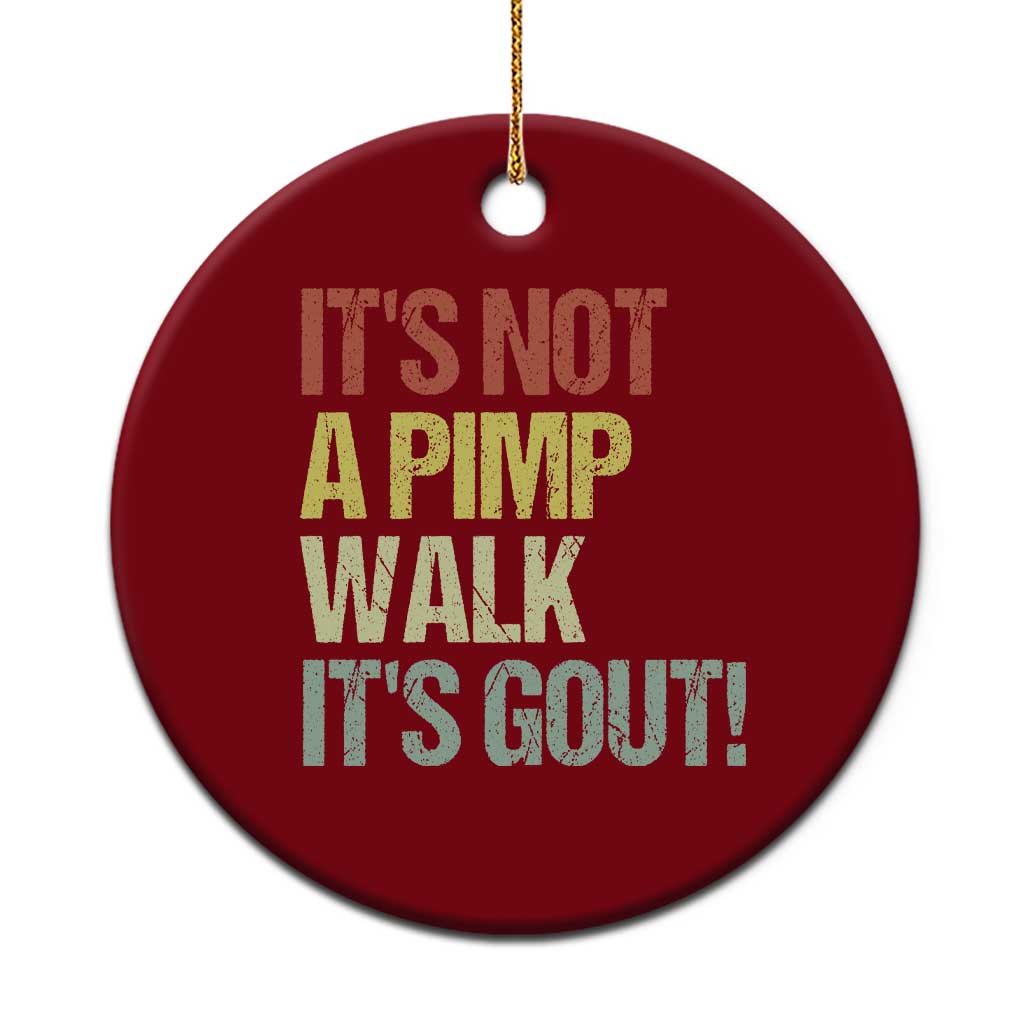 It's Not A Pimp Walk It's Gout Ceramic Ornament Funny Old Man Medical Humor