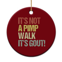 It's Not A Pimp Walk It's Gout Ceramic Ornament Funny Old Man Medical Humor