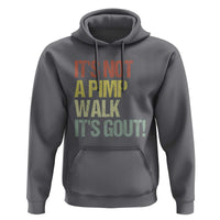 It's Not A Pimp Walk It's Gout Hoodie Funny Old Man Medical Humor