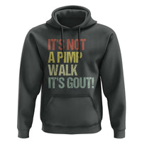 It's Not A Pimp Walk It's Gout Hoodie Funny Old Man Medical Humor