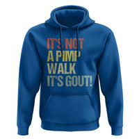 It's Not A Pimp Walk It's Gout Hoodie Funny Old Man Medical Humor