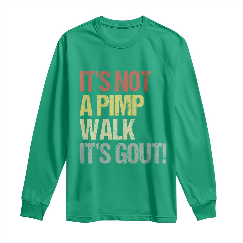 It's Not A Pimp Walk It's Gout Long Sleeve Shirt Funny Old Man Medical Humor