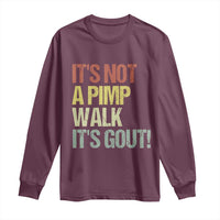 It's Not A Pimp Walk It's Gout Long Sleeve Shirt Funny Old Man Medical Humor