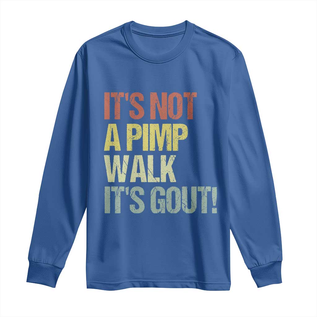 It's Not A Pimp Walk It's Gout Long Sleeve Shirt Funny Old Man Medical Humor