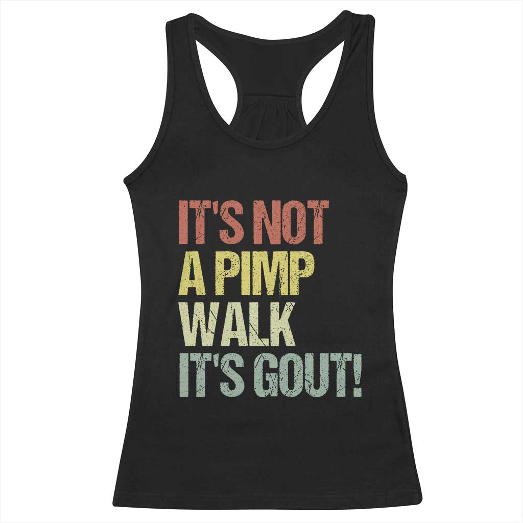 It's Not A Pimp Walk It's Gout Racerback Tank Top Funny Old Man Medical Humor
