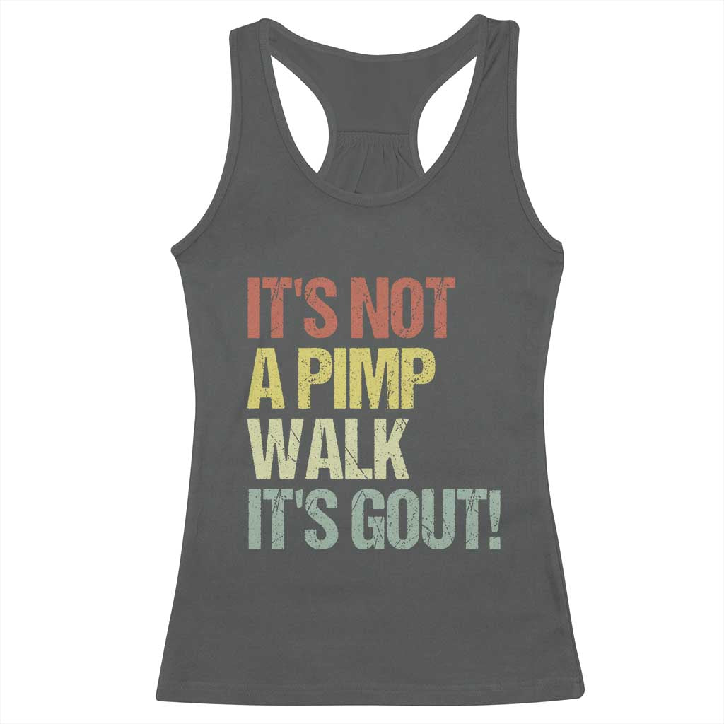 It's Not A Pimp Walk It's Gout Racerback Tank Top Funny Old Man Medical Humor