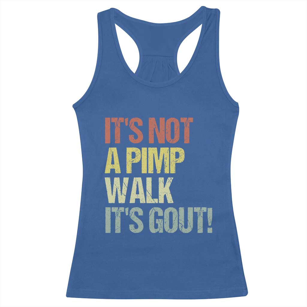 It's Not A Pimp Walk It's Gout Racerback Tank Top Funny Old Man Medical Humor