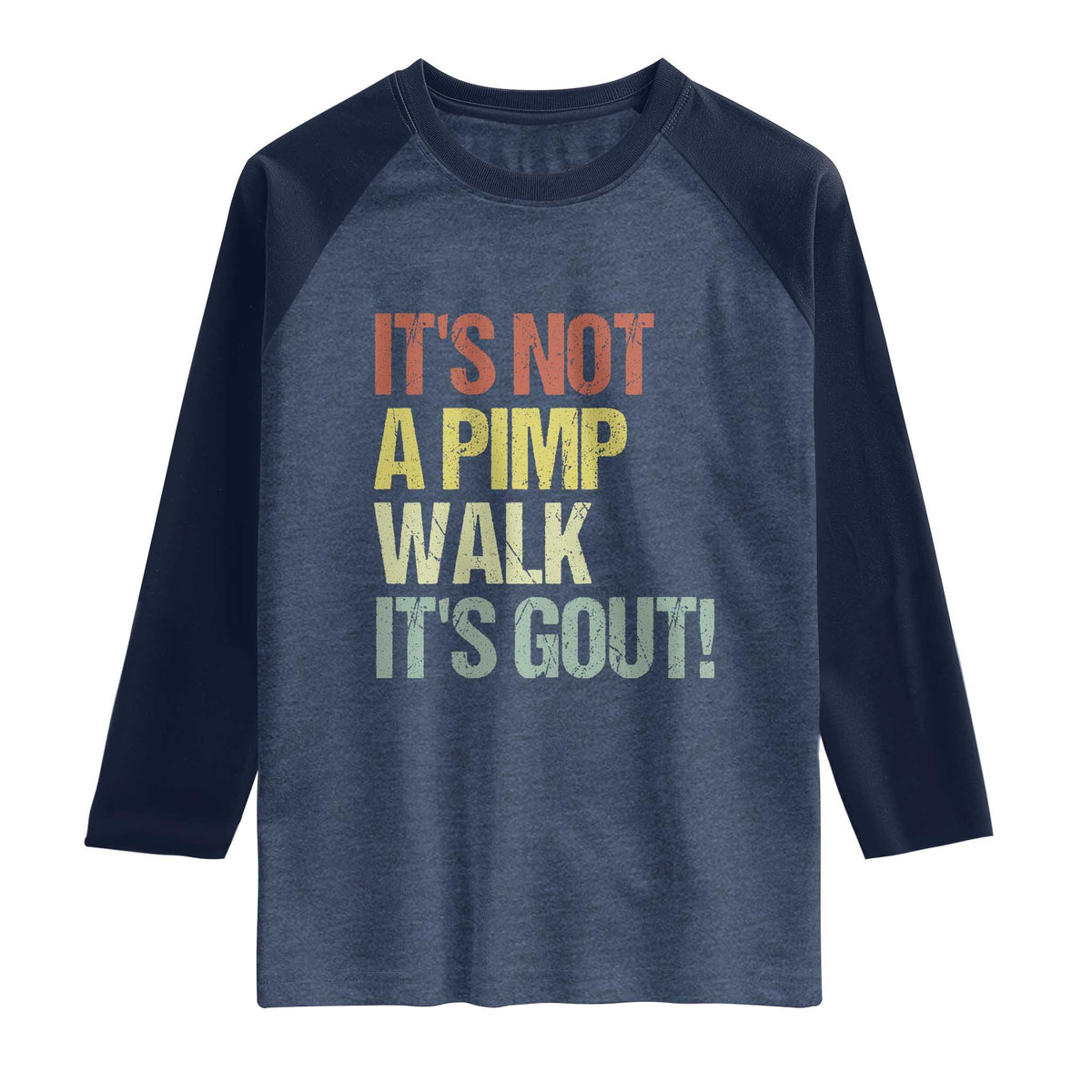 It's Not A Pimp Walk It's Gout Raglan Shirt Funny Old Man Medical Humor