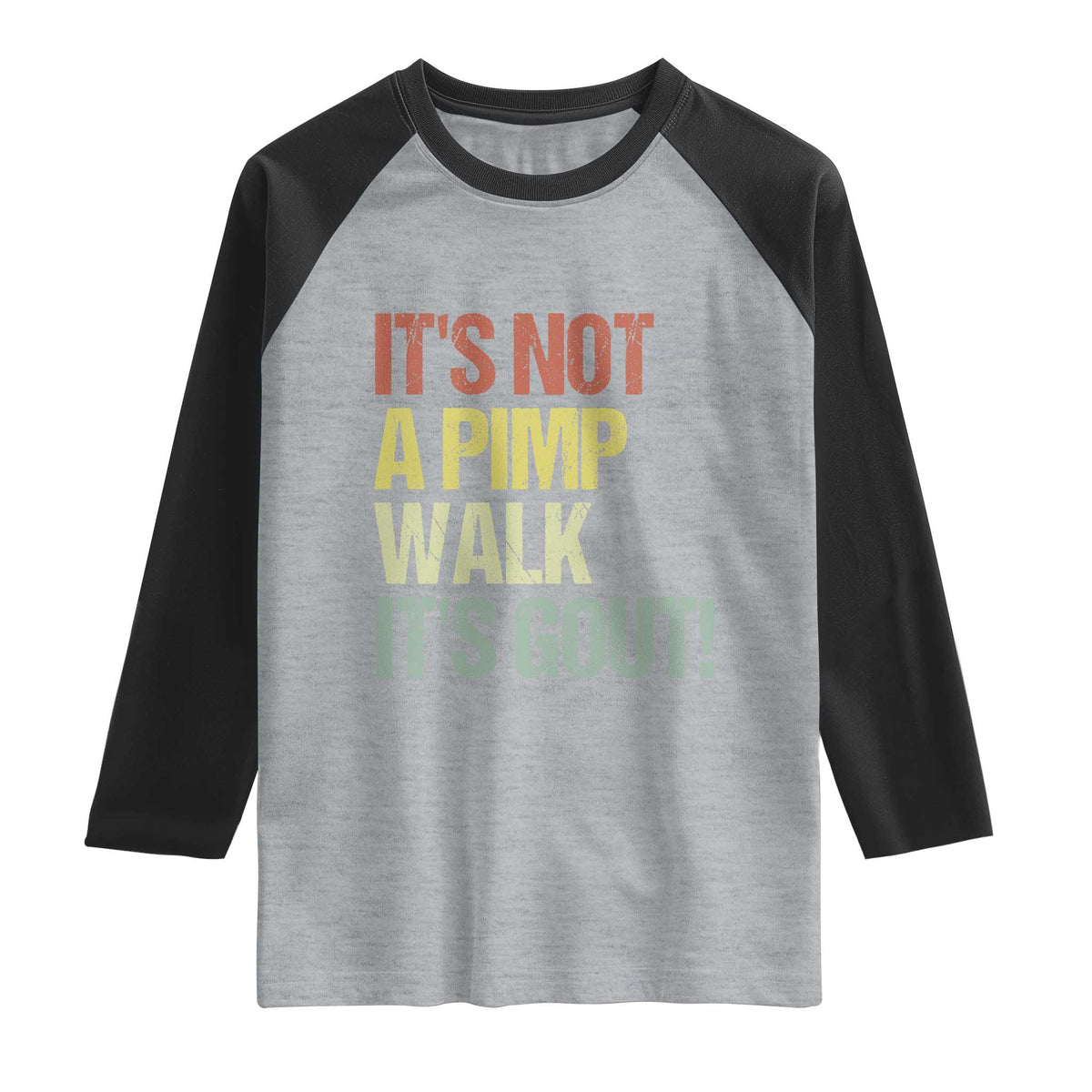 It's Not A Pimp Walk It's Gout Raglan Shirt Funny Old Man Medical Humor