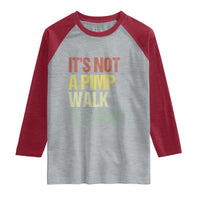 It's Not A Pimp Walk It's Gout Raglan Shirt Funny Old Man Medical Humor