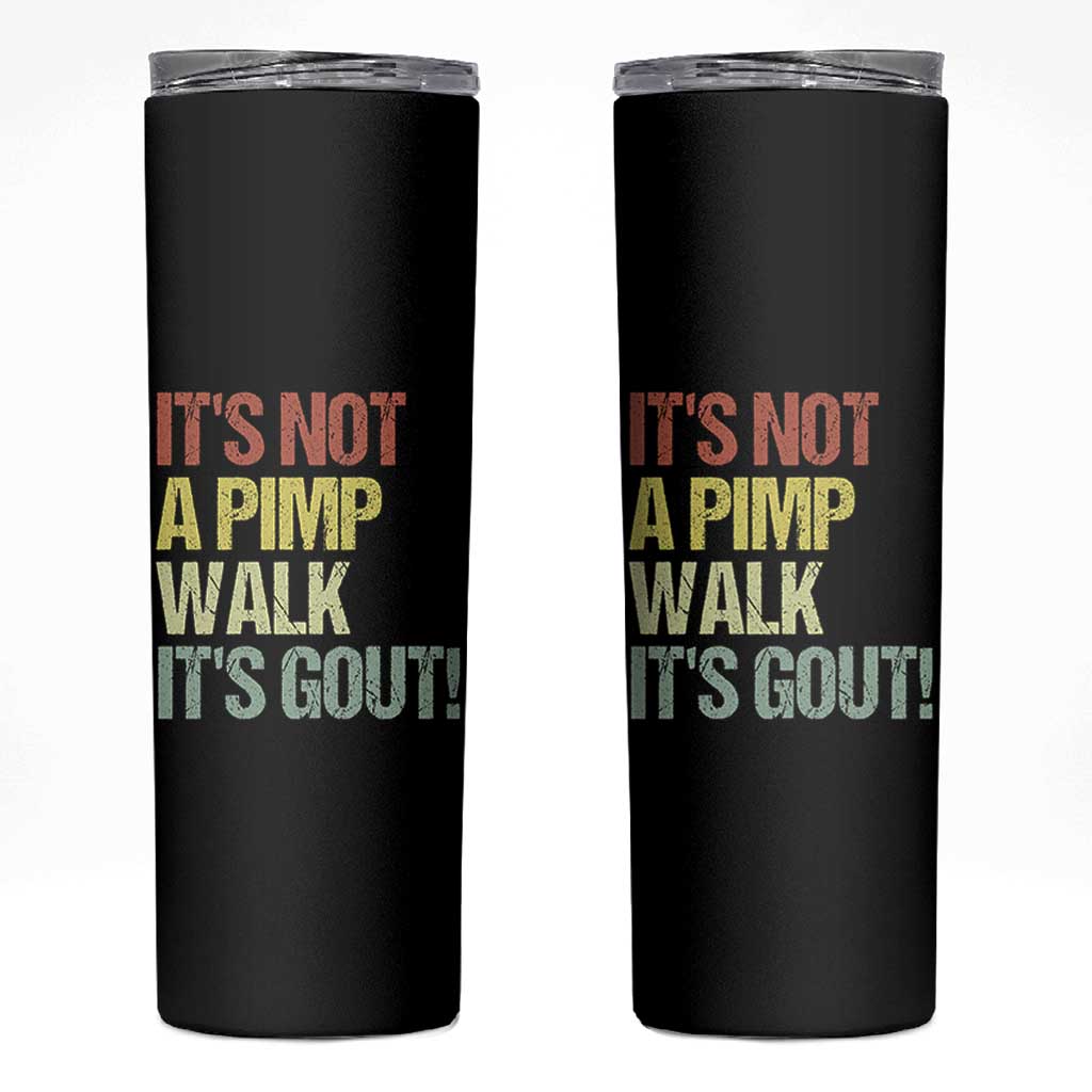 It's Not A Pimp Walk It's Gout Skinny Tumbler Funny Old Man Medical Humor