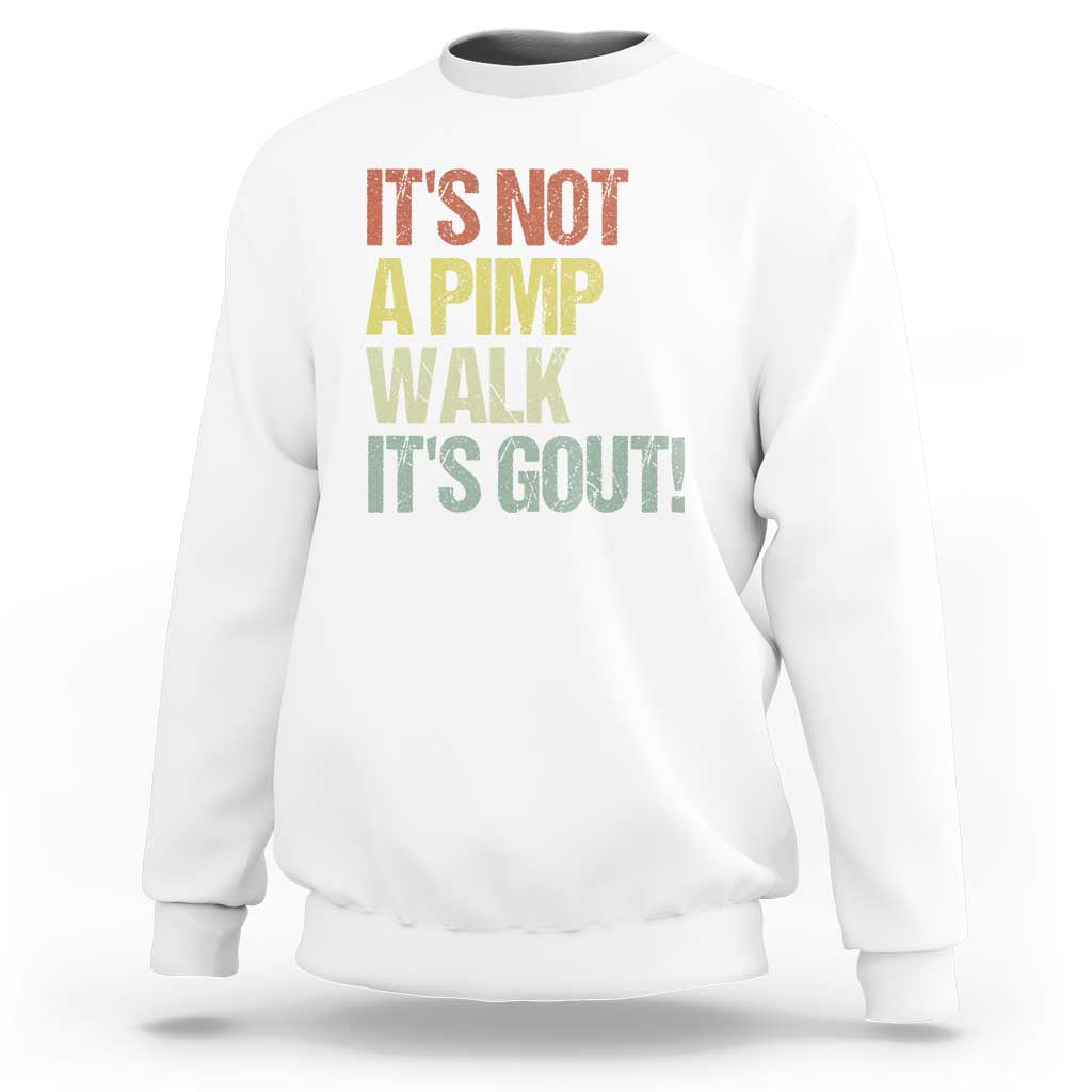 It's Not A Pimp Walk It's Gout Sweatshirt Funny Old Man Medical Humor
