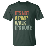 It's Not A Pimp Walk It's Gout T Shirt Funny Old Man Medical Humor
