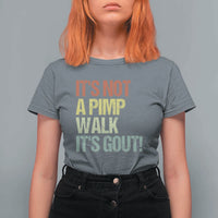 It's Not A Pimp Walk It's Gout T Shirt For Women Funny Old Man Medical Humor