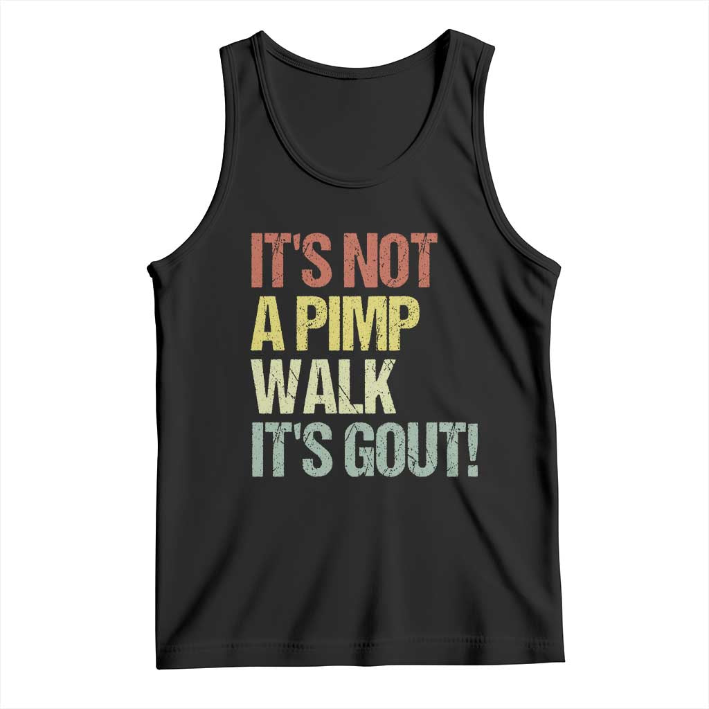 It's Not A Pimp Walk It's Gout Tank Top Funny Old Man Medical Humor