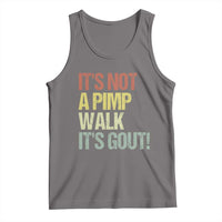 It's Not A Pimp Walk It's Gout Tank Top Funny Old Man Medical Humor