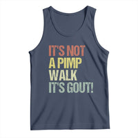 It's Not A Pimp Walk It's Gout Tank Top Funny Old Man Medical Humor