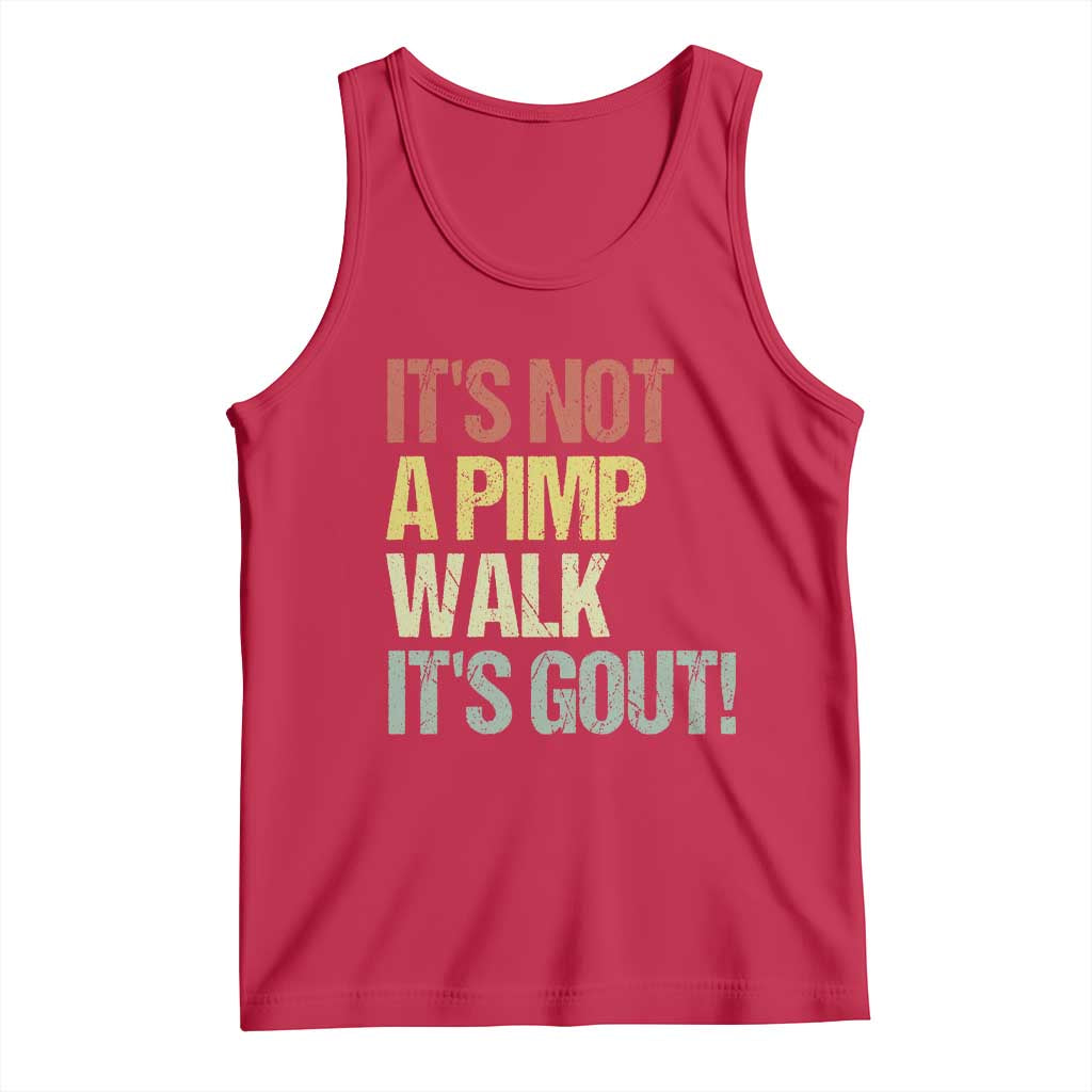 It's Not A Pimp Walk It's Gout Tank Top Funny Old Man Medical Humor