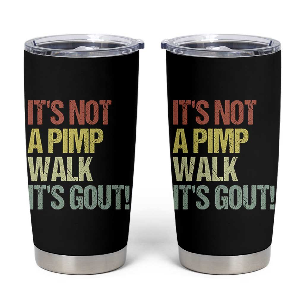 It's Not A Pimp Walk It's Gout Tumbler Cup Funny Old Man Medical Humor