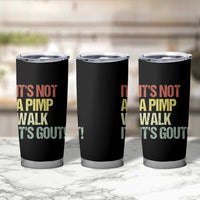 It's Not A Pimp Walk It's Gout Tumbler Cup Funny Old Man Medical Humor