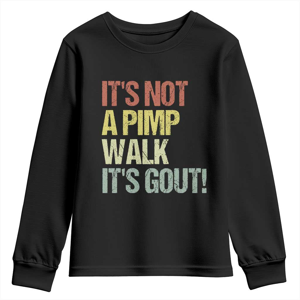 It's Not A Pimp Walk It's Gout Youth Sweatshirt Funny Old Man Medical Humor