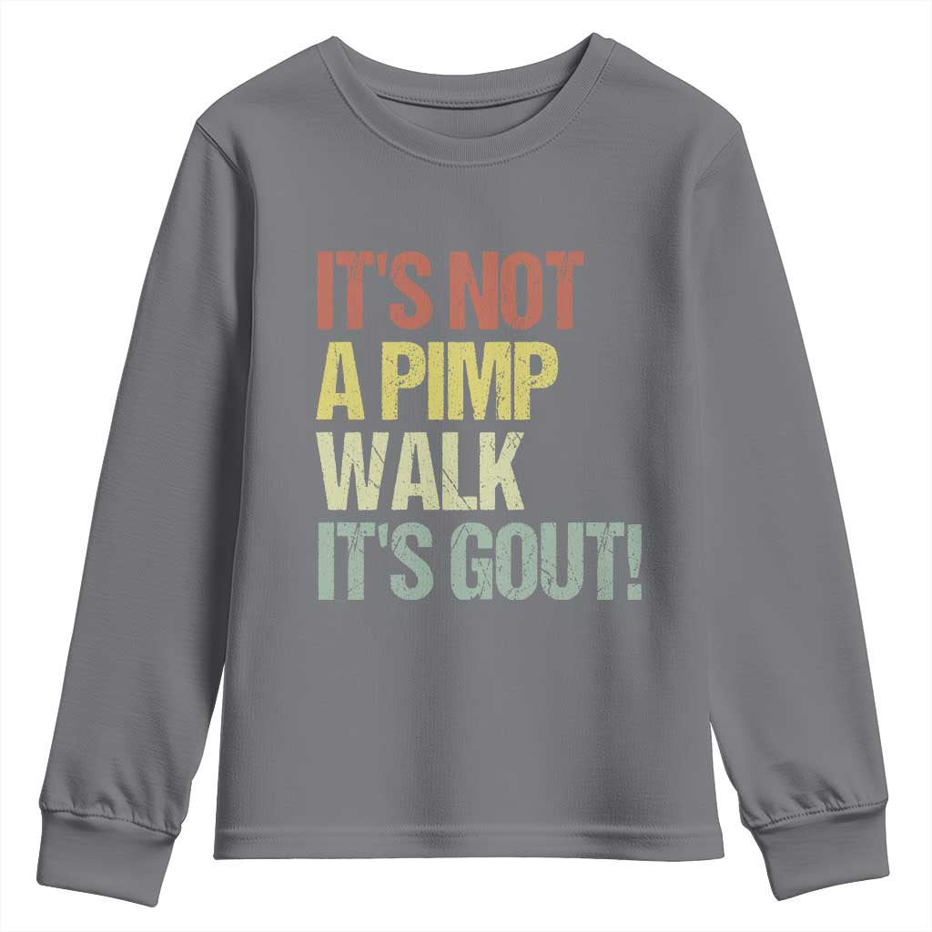 It's Not A Pimp Walk It's Gout Youth Sweatshirt Funny Old Man Medical Humor