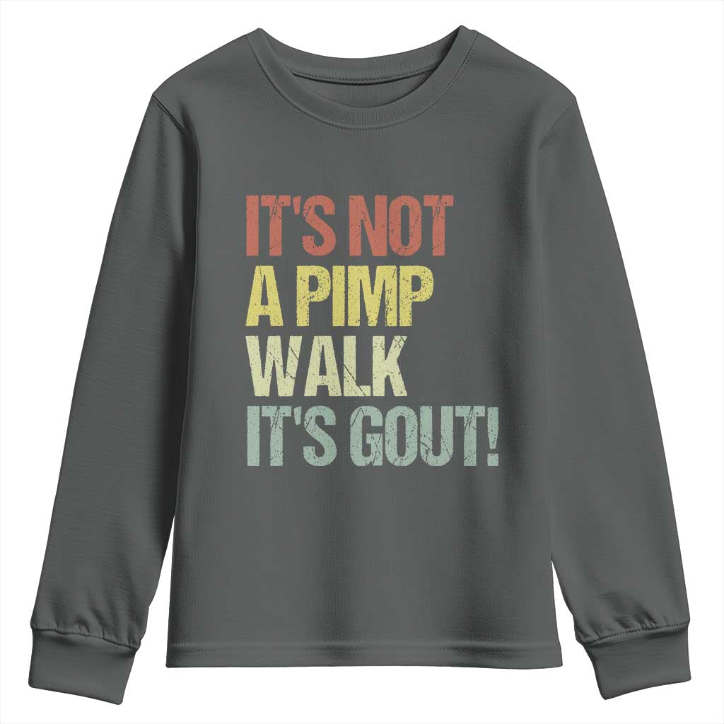 It's Not A Pimp Walk It's Gout Youth Sweatshirt Funny Old Man Medical Humor