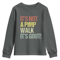 It's Not A Pimp Walk It's Gout Youth Sweatshirt Funny Old Man Medical Humor