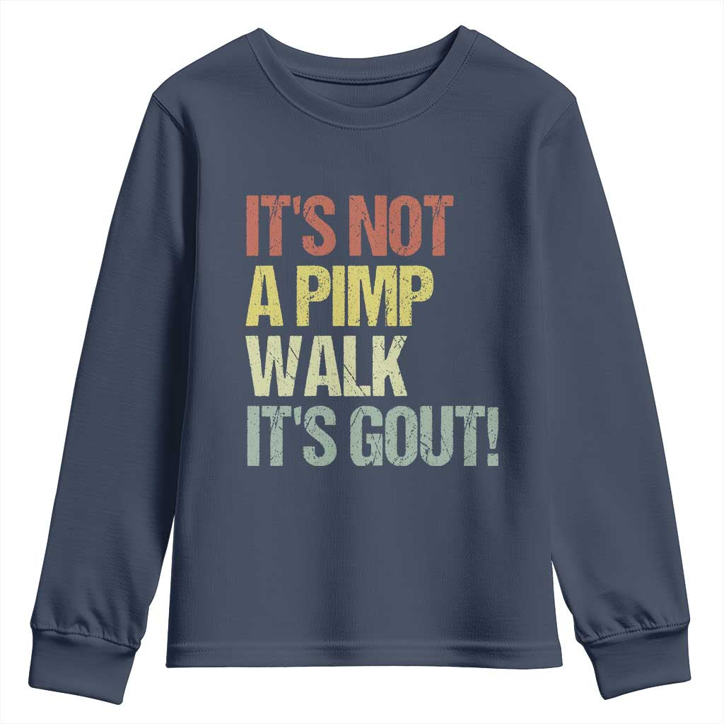 It's Not A Pimp Walk It's Gout Youth Sweatshirt Funny Old Man Medical Humor