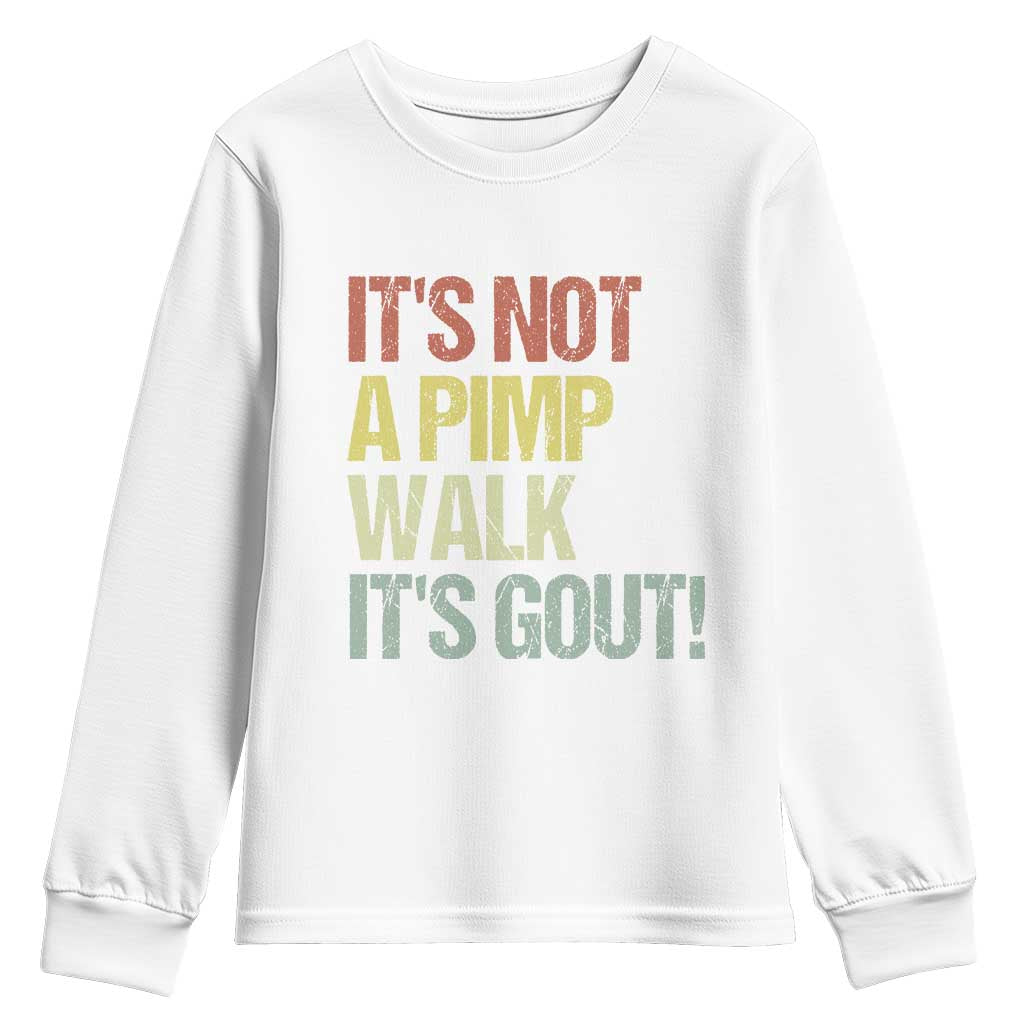 It's Not A Pimp Walk It's Gout Youth Sweatshirt Funny Old Man Medical Humor