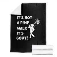 It’s Not A Pimp Walk It’s Gout Throw Blanket Funny Gout Dad Sarcastic