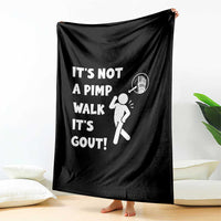 It’s Not A Pimp Walk It’s Gout Throw Blanket Funny Gout Dad Sarcastic