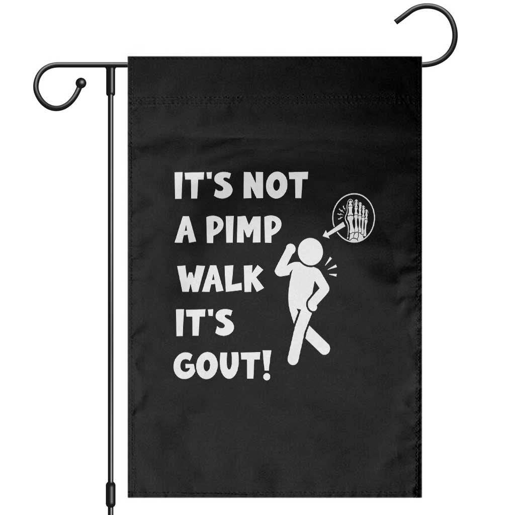 It’s Not A Pimp Walk It’s Gout Garden Flag Funny Gout Dad Sarcastic