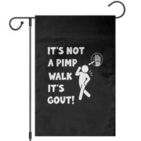 It’s Not A Pimp Walk It’s Gout Garden Flag Funny Gout Dad Sarcastic