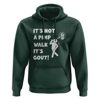 It’s Not A Pimp Walk It’s Gout Hoodie Funny Gout Dad Sarcastic