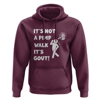 It’s Not A Pimp Walk It’s Gout Hoodie Funny Gout Dad Sarcastic