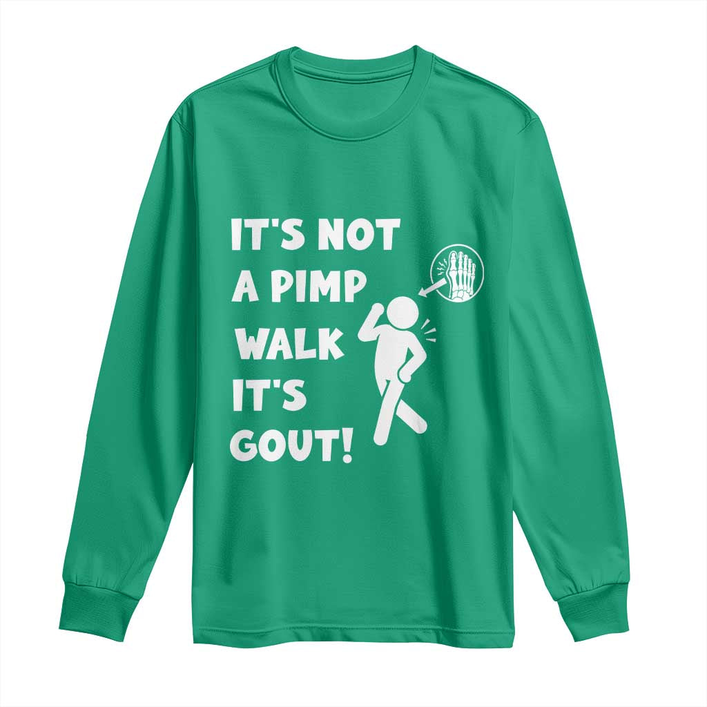 It’s Not A Pimp Walk It’s Gout Long Sleeve Shirt Funny Gout Dad Sarcastic