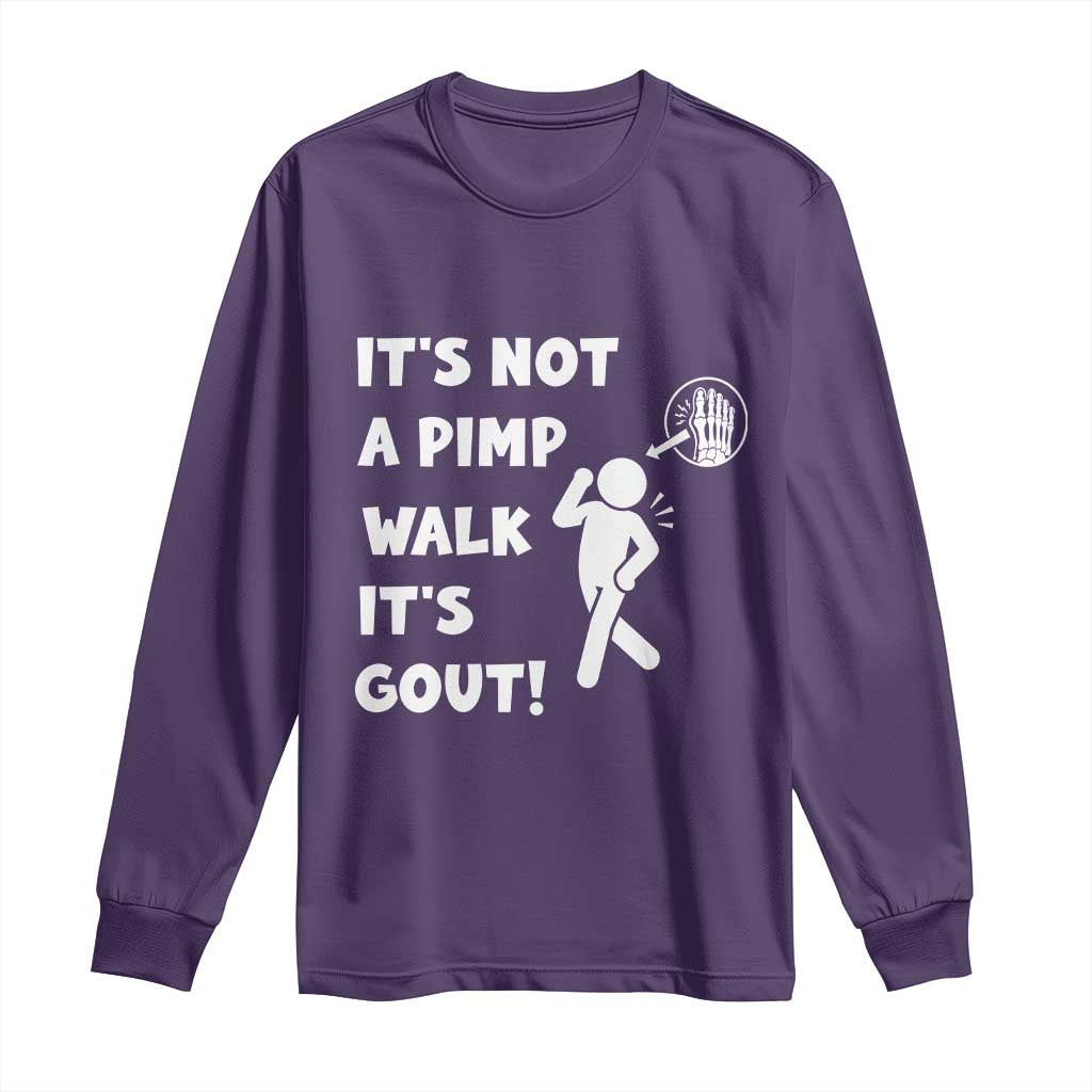 It’s Not A Pimp Walk It’s Gout Long Sleeve Shirt Funny Gout Dad Sarcastic